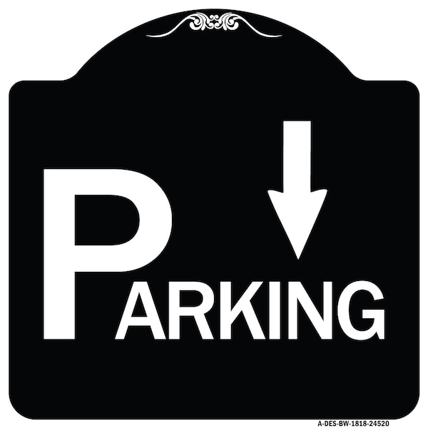 Signmission Parking with Arrow Pointing Down Heavy-Gauge Aluminum Architectural Sign, 18" x 18", BW-1818-24520 A-DES-BW-1818-24520 - main